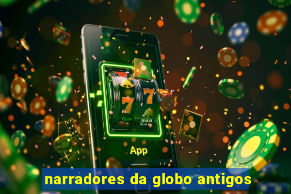 narradores da globo antigos